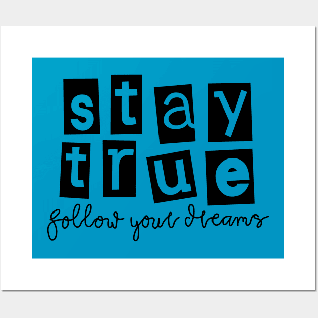 stay true follow your dreams Wall Art by sillhoutelek